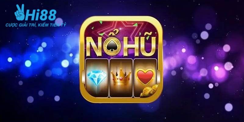 nổ hũ đổi thưởng online Lợi ích khi tham gia chơi nổ hũ đổi thưởng online