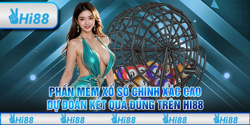 Phần Mềm Xổ Số Chính Xác Cao, Dự Đoán Kết Quả Đúng Trên Hi88