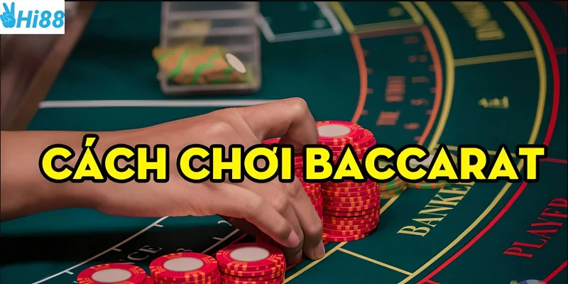 Cách chơi Baccarat hiệu quả giúp bạn tiếp cận game nhanh chóng