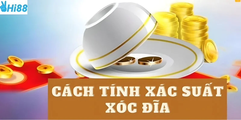 Cách tính xác suất xóc đia cho phép bạn hiểu rõ hơn về game