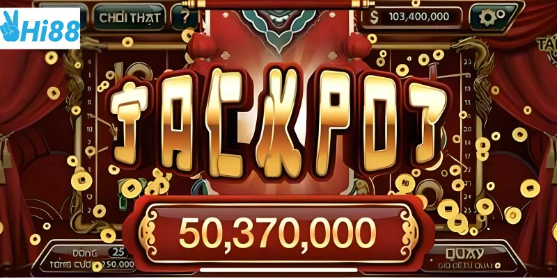 Jackpot nổ hũ phần thưởng cực lớn dành cho người chơi tại Hi88
