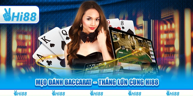Mẹo Chơi Baccarat Giúp Người Dùng Thắng Lớn Cùng Hi88