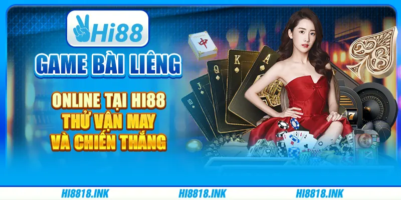 Game bài Liêng online tại Hi88 - Thử vận may và chiến thắng