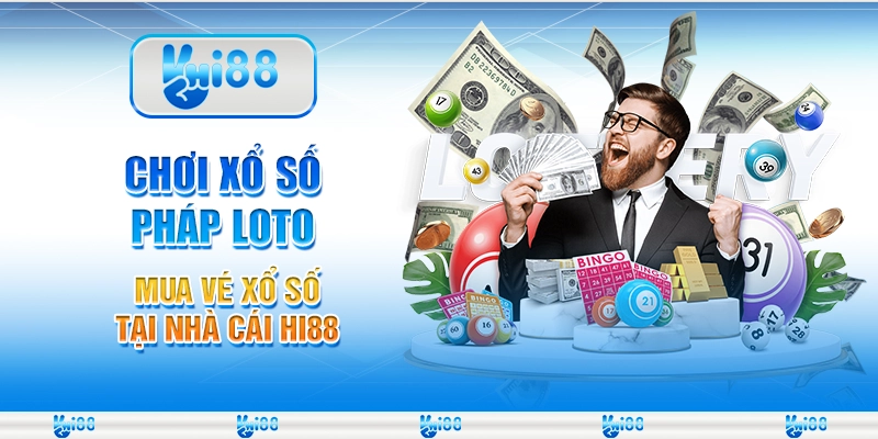 Chơi Xổ Số Pháp Loto - Mua Vé Xổ Số Tại Nhà Cái Hi88