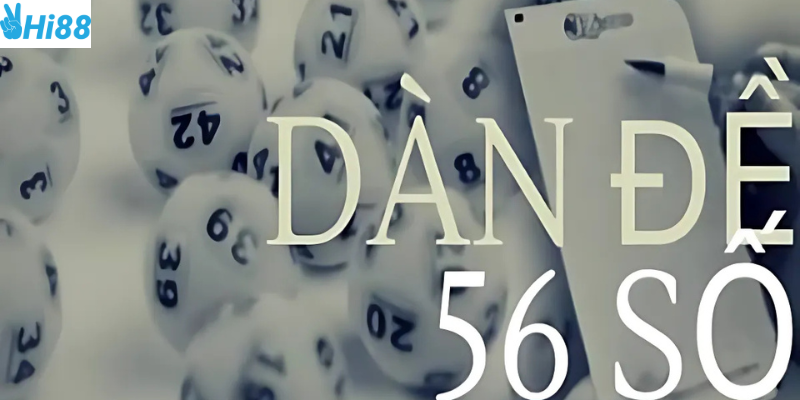 Dàn đề 56 số là cá cược tại Hi88