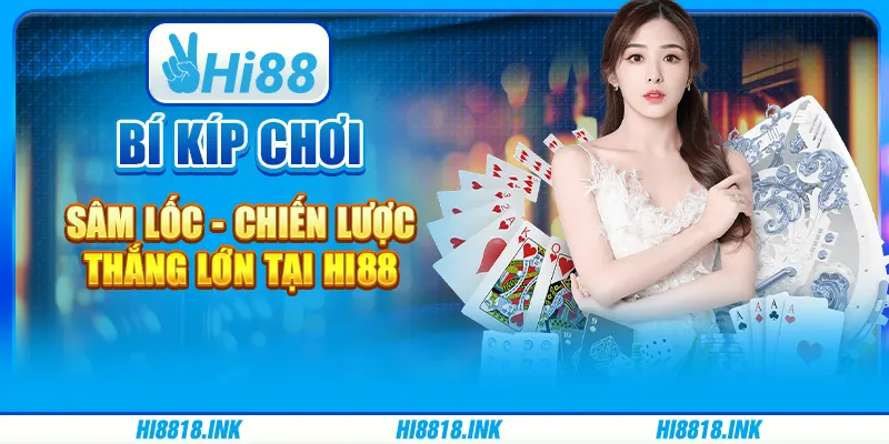 Bí Kíp Chơi Sâm Lốc - Chiến Lược Thắng Lớn Tại Hi88