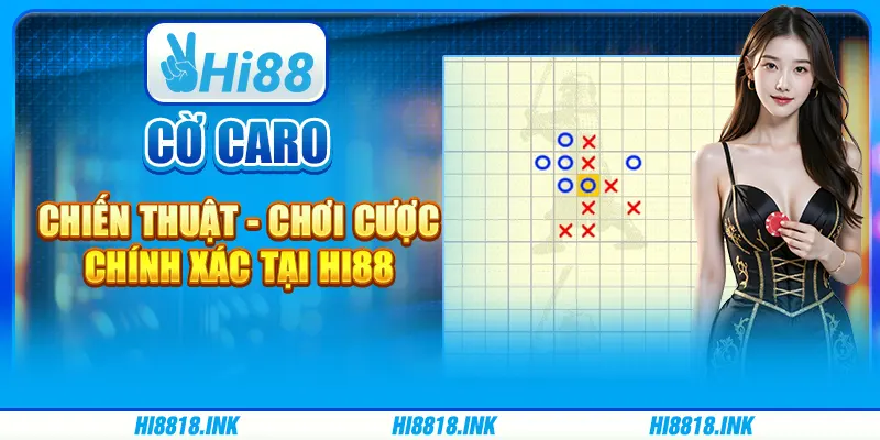 Cờ Caro Chiến Thuật - Chơi Cược Chính Xác Tại Hi88