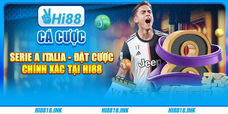 Cá Cược Serie A Italia - Đặt Cược Chính Xác Tại Hi88