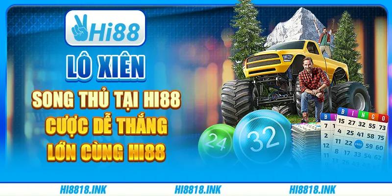 Cược Lô Xiên Song Thủ Tại Hi88 - Cược Dễ Thắng Lớn Cùng Hi88