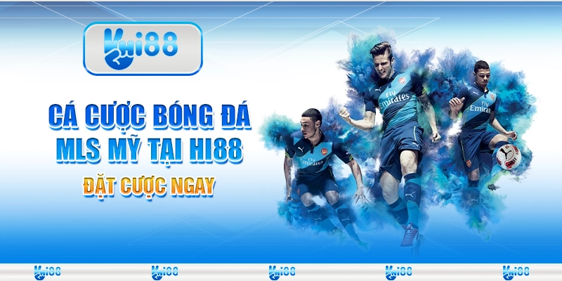 Cá cược bóng đá MLS Mỹ online tại Hi88 – Đặt cược ngay