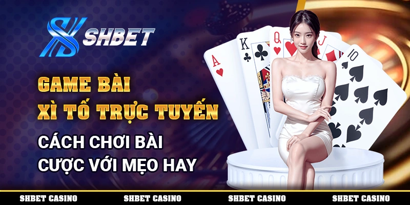 Game Bài Xì Tố Trực Tuyến