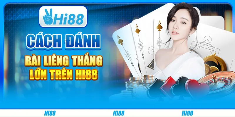 Cách Đánh Bài Liêng Online Thắng Lớn Trên Nhà Cái Hi88