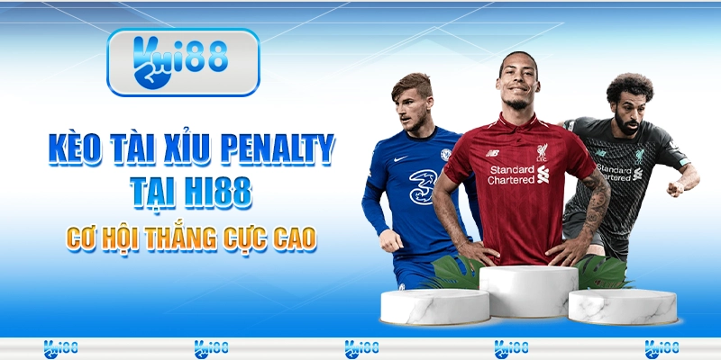Kèo Tài Xỉu Penalty Tại Hi88 – Cơ Hội Thắng Cực Cao