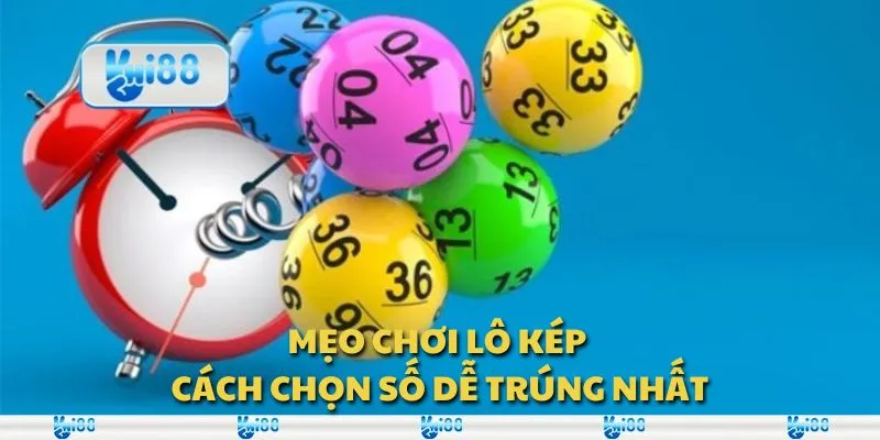 Mẹo chơi lô kép - Cách chọn số dễ trúng nhất