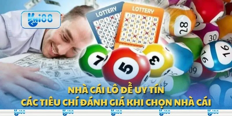 Nhà cái lô đề uy tín: Các tiêu chí đánh giá khi chọn nhà cái