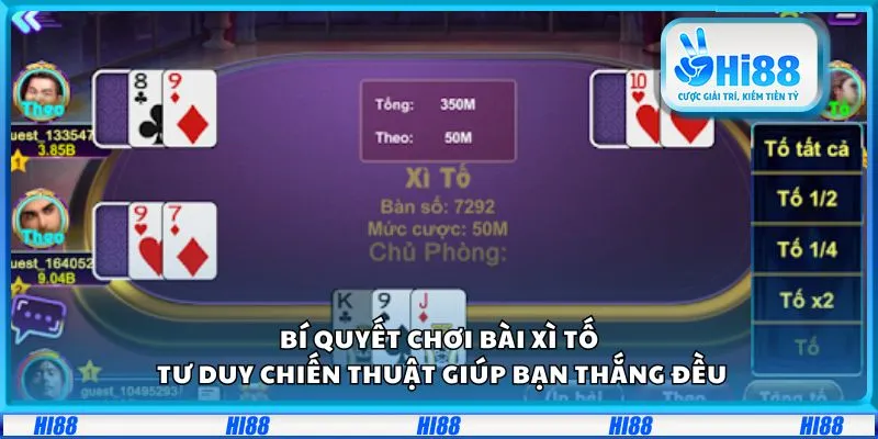 Bí quyết chơi bài Xì Tố: Tư duy chiến thuật giúp bạn thắng đều