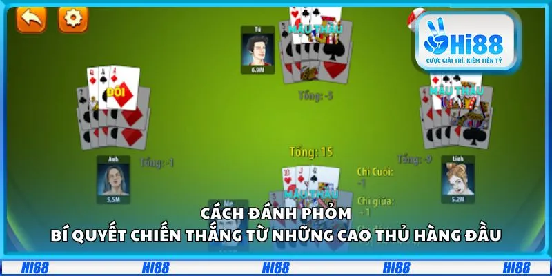 Cách đánh Phỏm: Bí quyết chiến thắng từ những cao thủ hàng đầu