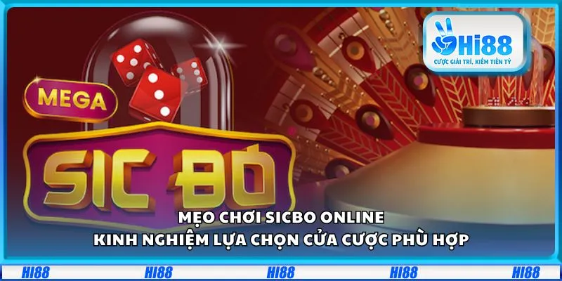 Mẹo chơi Sicbo online: Kinh nghiệm lựa chọn cửa cược phù hợp